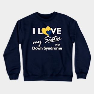 Love for Down Syndrome Sister Crewneck Sweatshirt